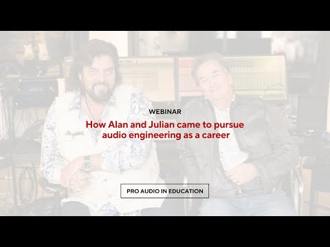 How Alan and Julian became audio engineers - Pro Audio in Education Ep. 4 Webinar highlight