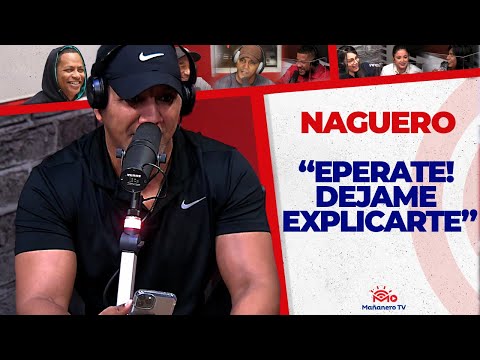 Cuando tienes que decir "DEJAME EXPLICARTE!" - El Naguero