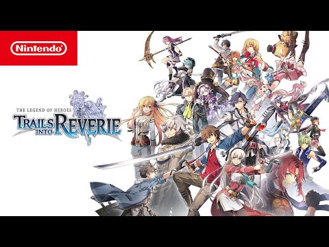 The Legend of Heroes: Trails into Reverie - Launch Trailer - Nintendo Switch