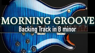 Relax Morning Groove Backing Track in B minor | SZBT 1095