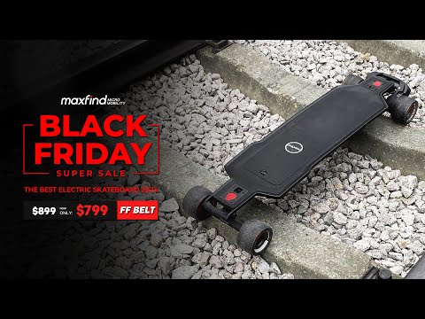 The Best High Performance Electric Skateboard In 2024: Maxfind FF BELT Black Friday Deals