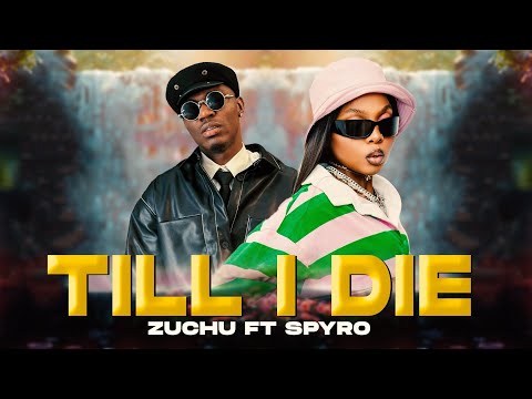 Zuchu Ft Spyro - Till I Die  (Official Music Video)