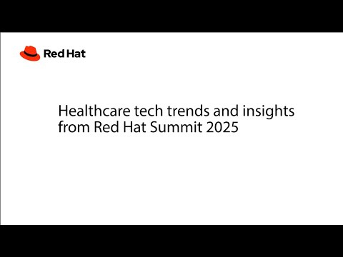Healthcare tech trends and insights from Red Hat Summit 2025