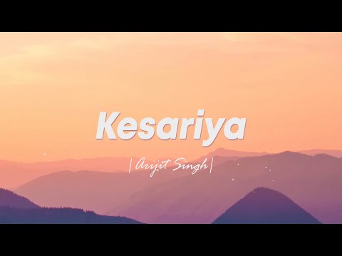 Kesariya - Arijit Singh • Brahmastra