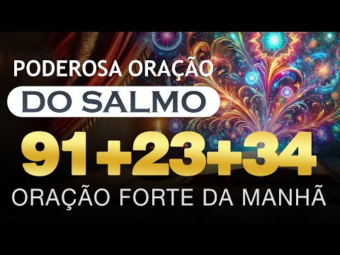 ORAÇÃO DA MANHÃ SALMO 91, 23 E 11 | 🙏 PEÇA A DEUS PROTEÇÃO E LIVRAMENTO DE TODO MAL