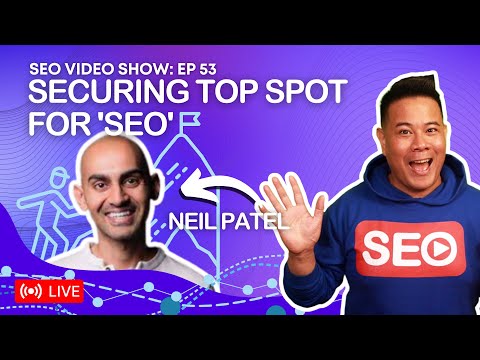 ? SEO Video Show EP053: Neil Patel: Founder @ NP Digital | Personal Brand SEO | Marketing Influencer