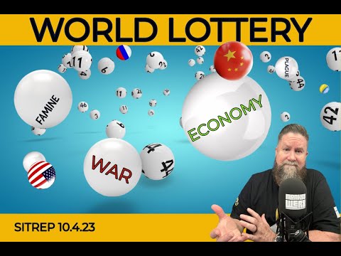 World Lottery - Who's Going to Hit BIG First? SITREP 10.4.23