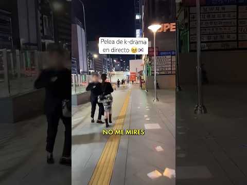 Pelea de K-drama en directo 🥹🇰🇷 #corea #kdrama