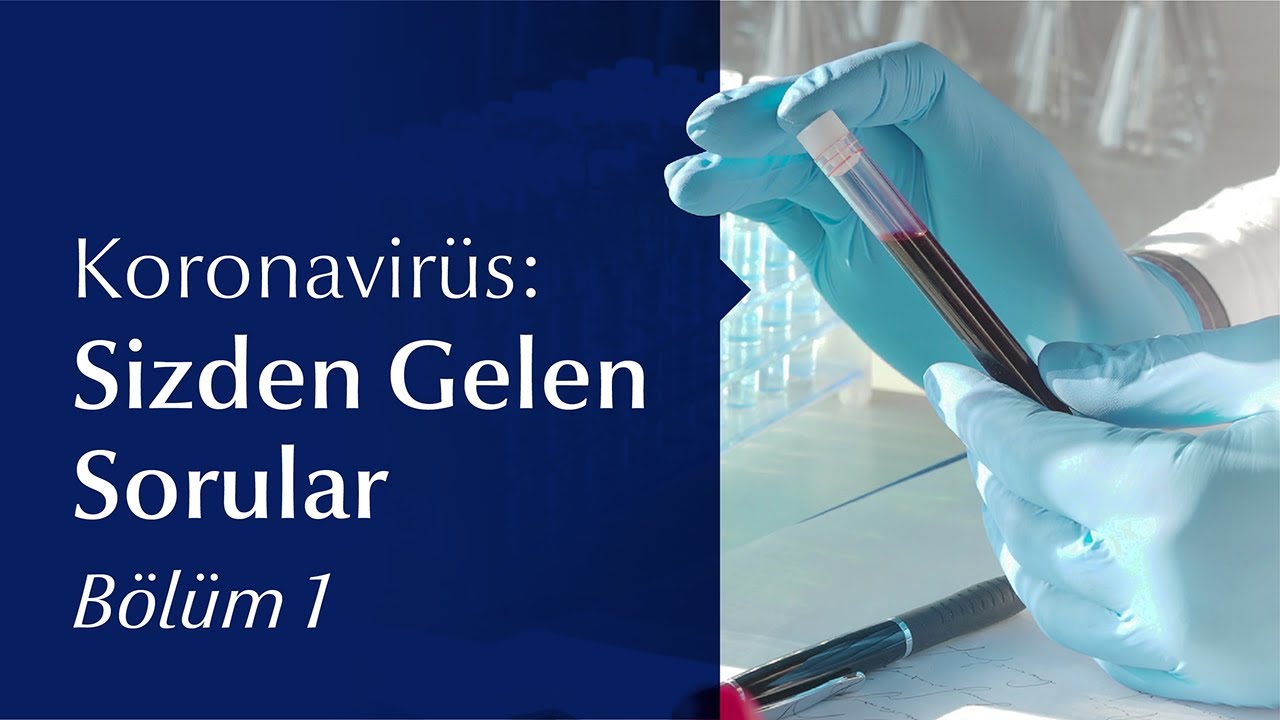 Koronavirüs: Sizden Gelen Sorular (Bölüm 1)