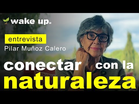 Conectar con la Naturaleza te cambia la vida | Pilar Muñoz-Calero