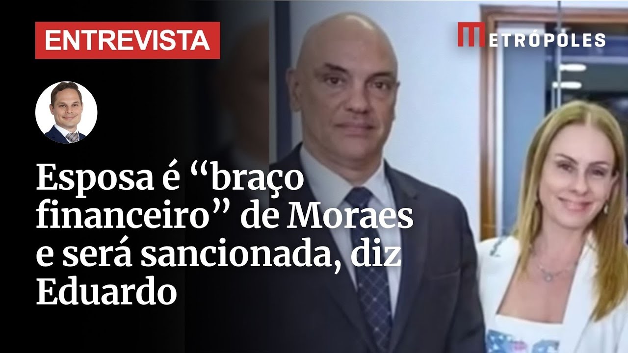 Esposa é braço financeiro de Moraes e será sancionada diz Eduardo