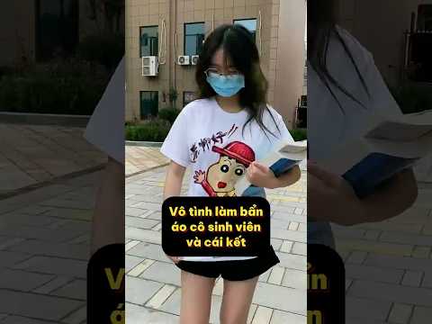Vẽ lên áo người lạ #137: Vô tình làm bẩn áo cô sinh viên và cái kết
