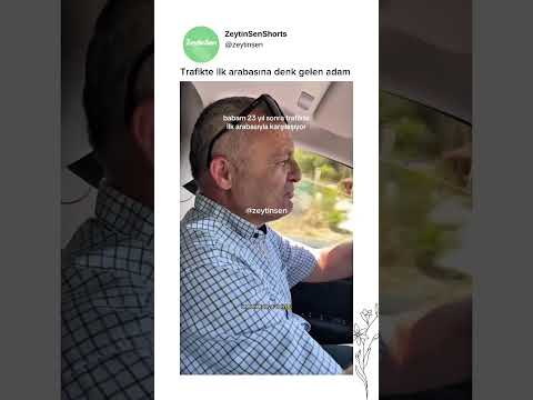 Trafikte ilk arabasına denk gelen adam