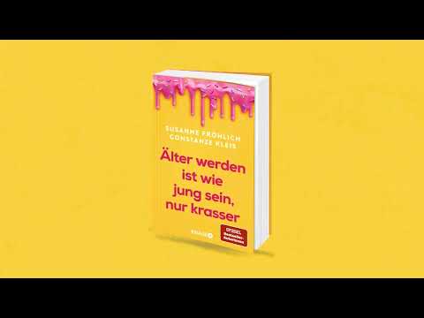 Das neue Buch von Susanne Fröhlich und Constanze Kleis | Älter werden ist wie jung sein, nur krasser
