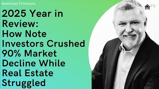 2025 Year in Review: How Note Investors Crushed 90% Market Decline While Real Estate Struggled