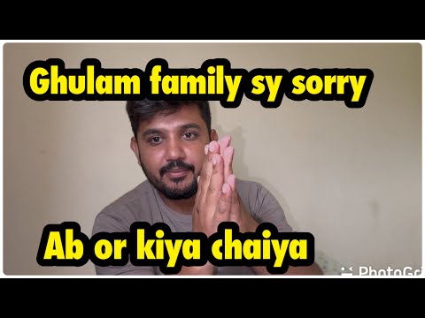 Ghulam family sy sorry | ab or kiya chaiya .. babar akbar vlog