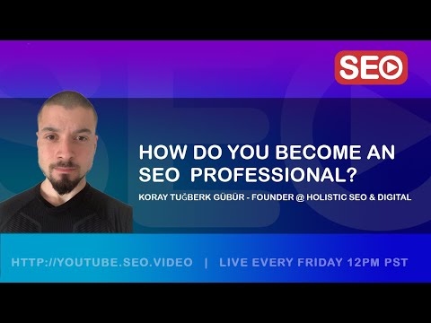 ? How To Become an SEO Expert: Koray Tu?berk GÜBÜR - Founder @ Holistic SEO, Answers the Questions!