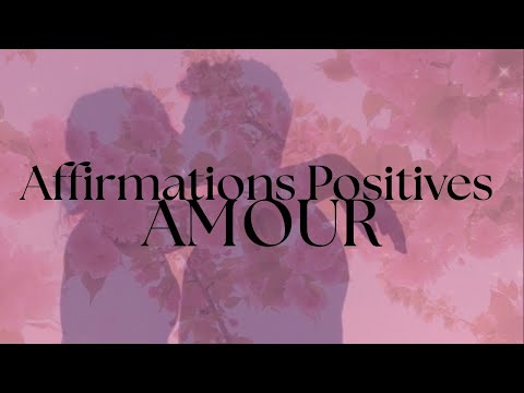 Affirmations puissantes pour attirer l’Amour véritable 💌 Manifeste une histoire digne de tes rêves 💕