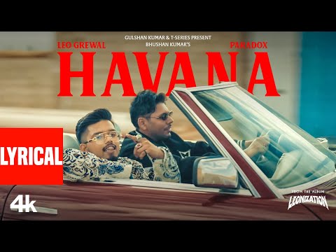 HAVANA (Lyrical Video): LEO GREWAL | PARADOX | LEONIZATION | BHUSHAN KUMAR