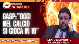 🟧🟥 LIVE | Gasp:"Oggi nel calcio si gioca in 16" (Puntata n.8 04/09/26-Stagione 26/27)
