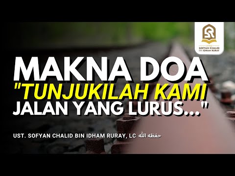 MAKNA DOA "TUNJUKILAH KAMI JALAN YANG LURUS..."