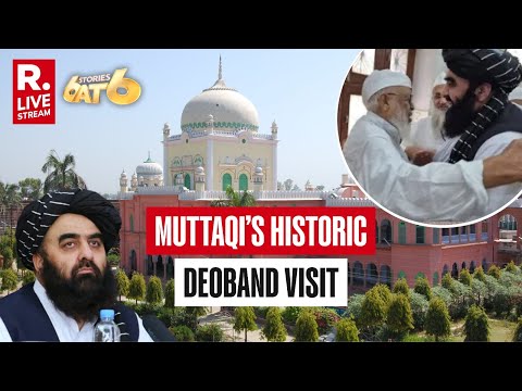 6 Stories At 6 LIVE: Muttaqi’s Historic Deoband Visit | Kabul Breaks Free From Pakistan