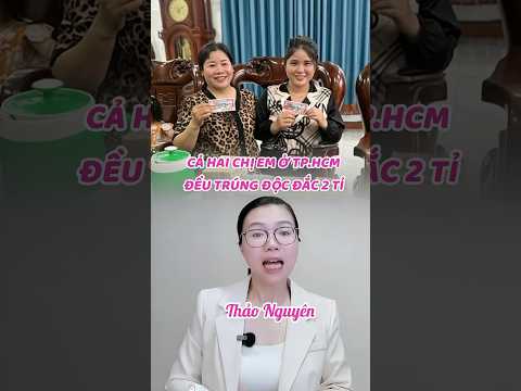 Cả hai chị em ở TP.HCM đều trúng độc đắc 2 tỉ