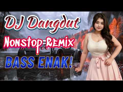 🔥Musik Dangdut DJ Enak Didengar, Bikin Semangat! 💯NONSTOP! Remix Dangdut Enak🎧Full Bass - DJ Terbaik