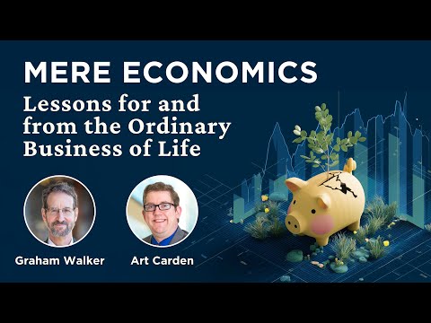 Mere Economics: Lessons for and From the Ordinary Business of Life