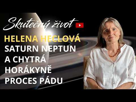💥HELENA HECLOVÁ - SATURN NEPTUN A CHYTRÁ HORÁKYNĚ PROCES PÁDU