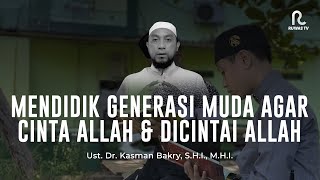 Mendidik Generasi Muda Agar Cinta Allah & Dicintai || Taklim Singkat || Ruwas TV