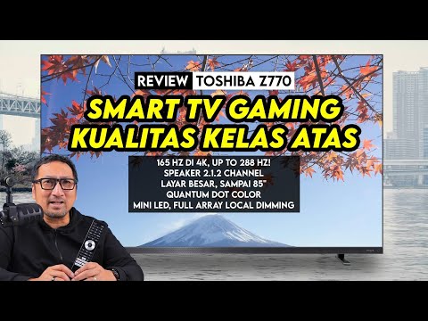 4K 165 Hz! Smart TV Siap Gaming, Layar Besar dgn Kualitas Kelas Atas – Review Toshiba Z770R
