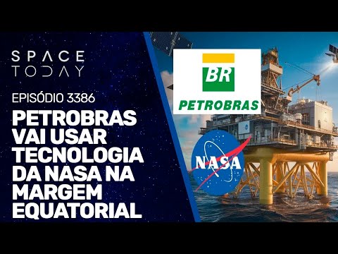 PETROBRAS VAI USAR TECNOLOGIA DA NASA NA MARGEM EQUATORIAL