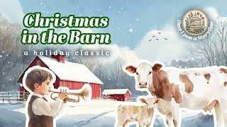 🐄 Christmas in the Barn | Read Aloud | Christmas Classic | Bedtime Story 🐄