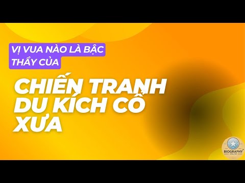 Vị Vua Nào Là Bậc Thầy Của Chiến Tranh Du Kích Cổ Xưa Nhất Việt Nam?