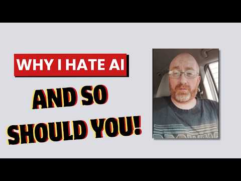 Why I Hate AI and You Should Too!