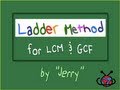 Exploring the Ladder Method for LCM and GCF