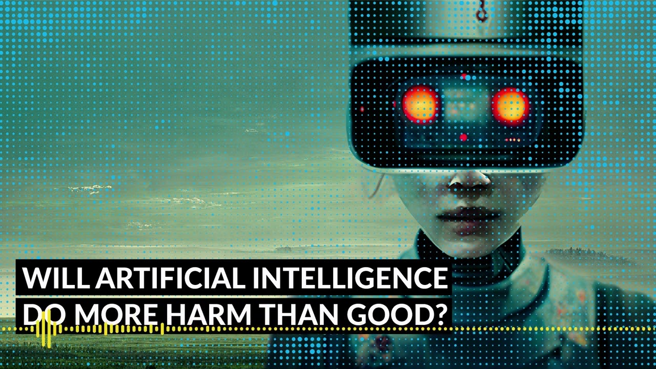 Will Artificial Intelligence Do More Harm Than Good??