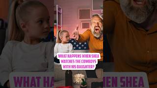 What Happens When Shea Watches The Cowboys With His Daughter?