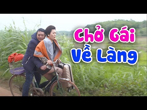 Cười Bể Bụng Với Hài CHỞ GÁI VỀ LÀNG | Chiến Thắng, Quang Tèo | Xem Đi Xem Lại 1000 Lần Không Chán