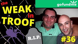 The Weak in Troof #36 - Shaun Attwood - "Wild Man" Peter Mahoney - 🤑🤑 Go Fund Me 🤑🤑