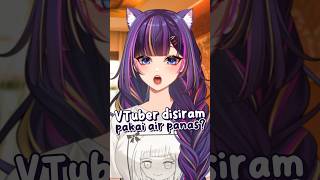 VTUBER DISIRAM PAKE AIR PANAS #vtuber #shorts
