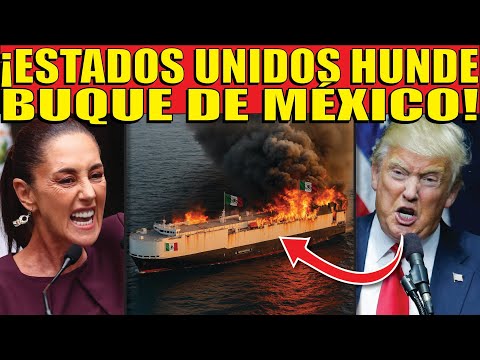 ¡TRUMP FURIOSO MANDO HUNDIR BUQUE MEXICANO! VENIA CARGADO CON 3 MIL AUTOS DESDE CHINA!