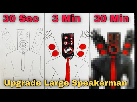 Drawing Upgrade Large Speakerman in 30 sec, 3 min, and 30 min | Skibidi Toilet | DomStudio - CunsArt