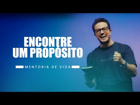 Encontre um propósito | Mentoria de Vida | Deive Leonardo