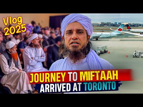 Journey To Miftaah Toronto Canada - Mufti Tariq Masood Vlog 2025
