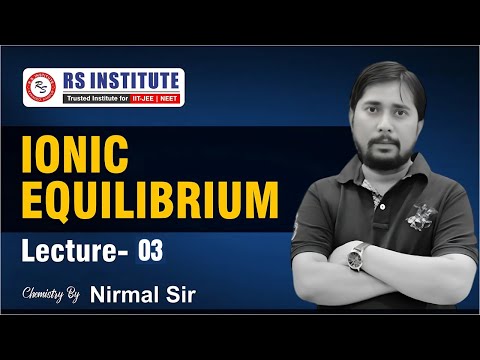 IONIC EQUILIBRIUM L-03 | ARJUNA 1.0 & 2.0 BATCH | BY NIRMAL SIR | BEST NEET COACHING IN KANPUR