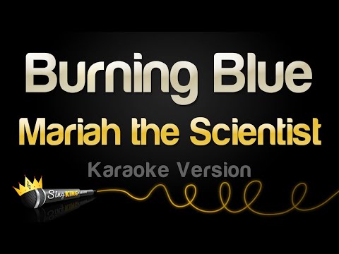Mariah the Scientist – Burning Blue (Karaoke Version)