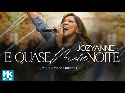 Jozyanne - É Quase Meia-Noite (Meu Coração Queima) Ao Vivo (Clipe Oficial MK Music)