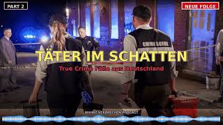 Täter im Schatten – True Crime Fälle aus Deutschland | Wahre Verbrechen Podcast 2
